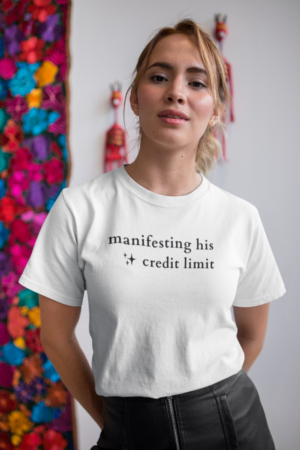 Manifesting His Credit Limit Tee