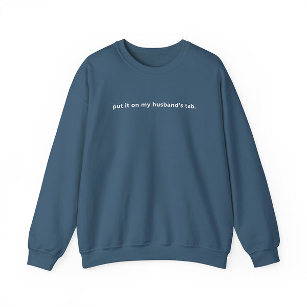 Put It On My Husband's Tab Crewneck