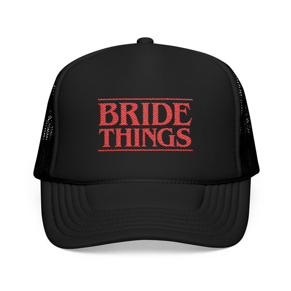 Bride Things Embroidered Trucker Hat