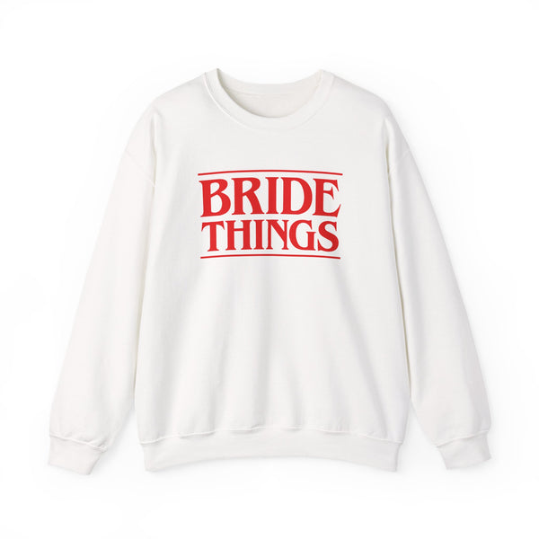 Bride Things Crewneck