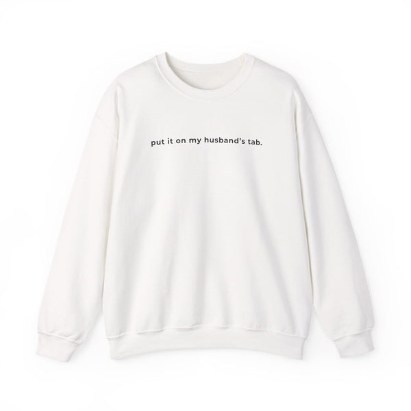 Put It On My Husband's Tab Crewneck