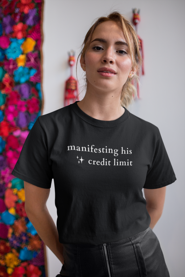 Manifesting His Credit Limit Tee