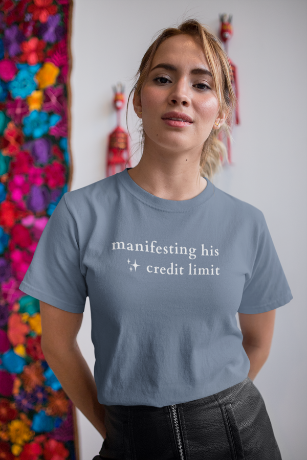 Manifesting His Credit Limit Tee