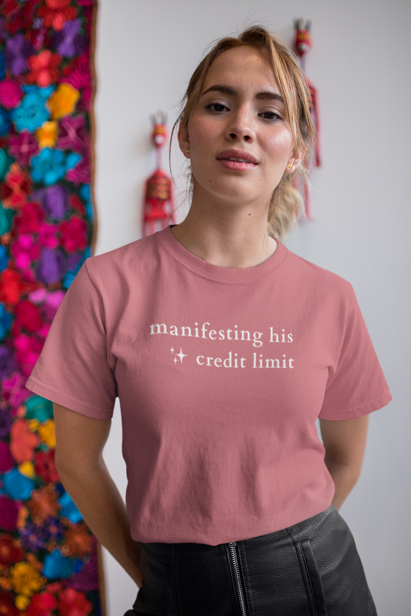 Manifesting His Credit Limit Tee