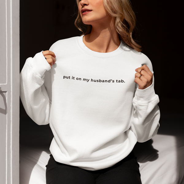 Put It On My Husband's Tab Crewneck