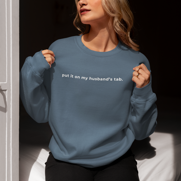 Put It On My Husband's Tab Crewneck