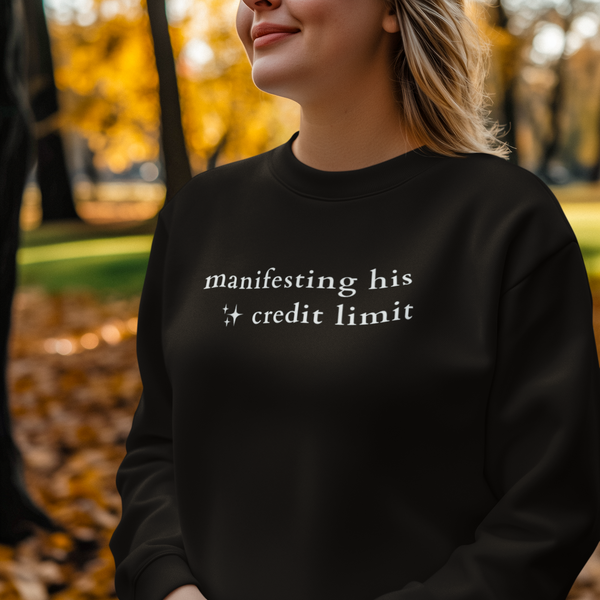 Manifesting His Credit Limit Crewneck