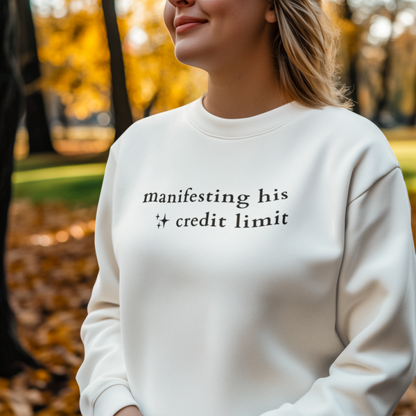 Manifesting His Credit Limit Crewneck