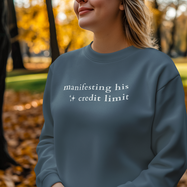 Manifesting His Credit Limit Crewneck