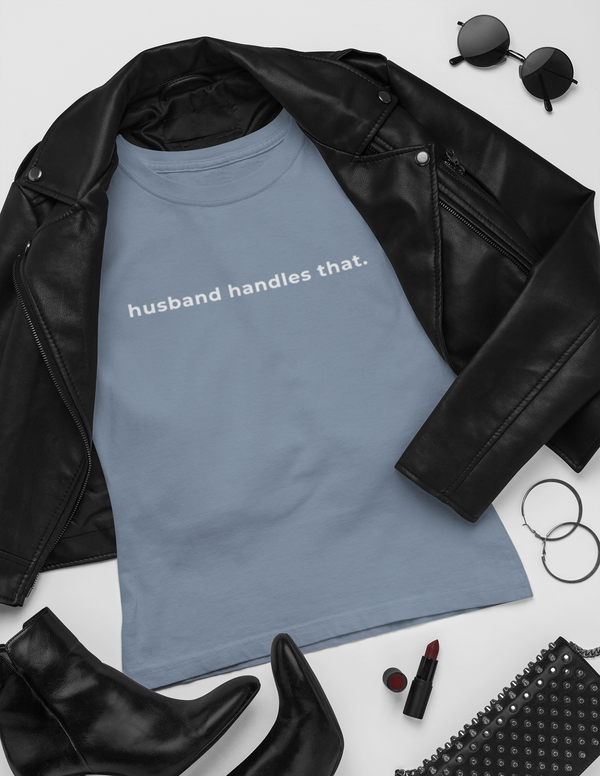 Husband Handles That Tee