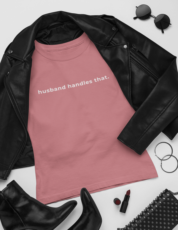 Husband Handles That Tee